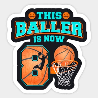 This Baller Is Now 8 Year Old 8Th Birthday Basketball Boy Sticker